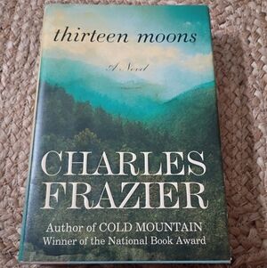 3 For $15 Sale Thirteen Moons by Charles Frazier Hardcover Book